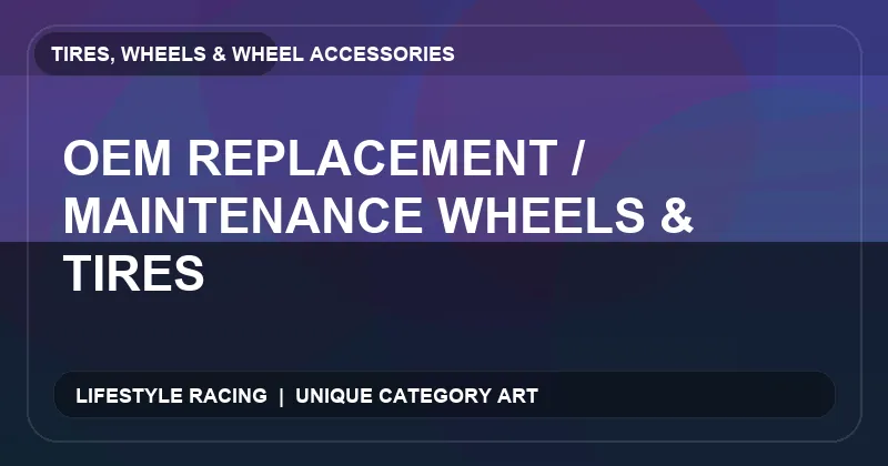 OEM Replacement / Maintenance Wheels & Tires